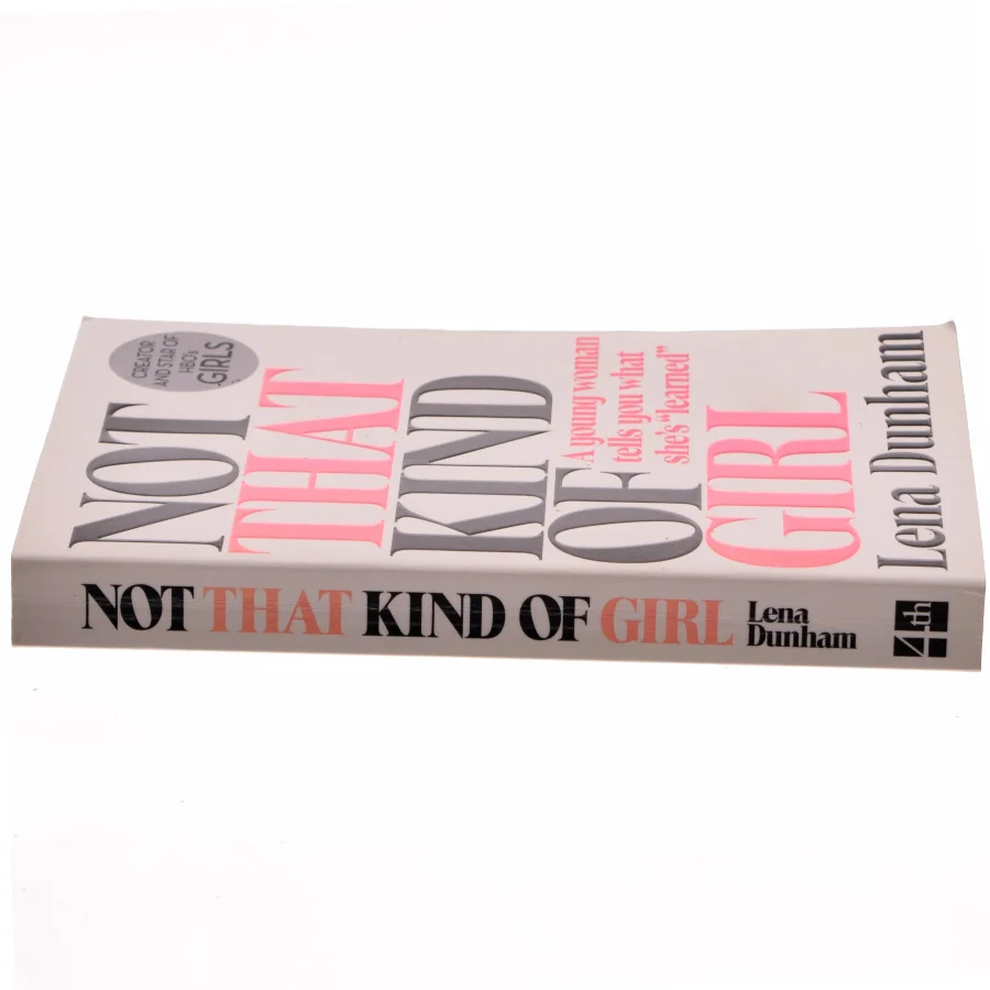 Not That Kind of Girl: a Young Woman Tells You What She's Learned af Lena Dunham (Bog)