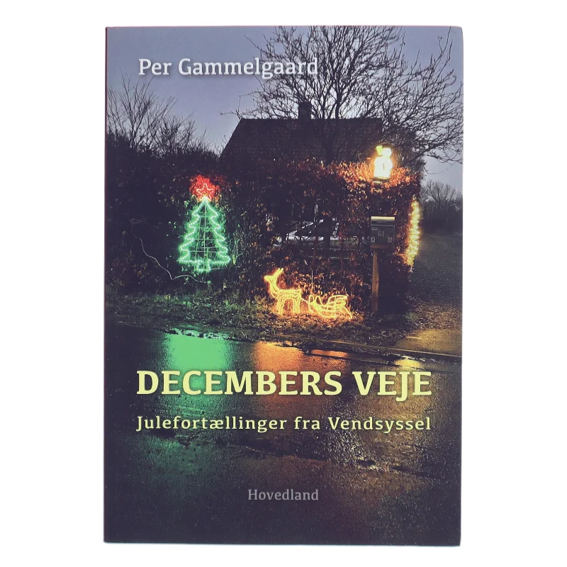 Decembers veje : julefortællinger fra Vendsyssel af Per Gammelgaard (Bog)