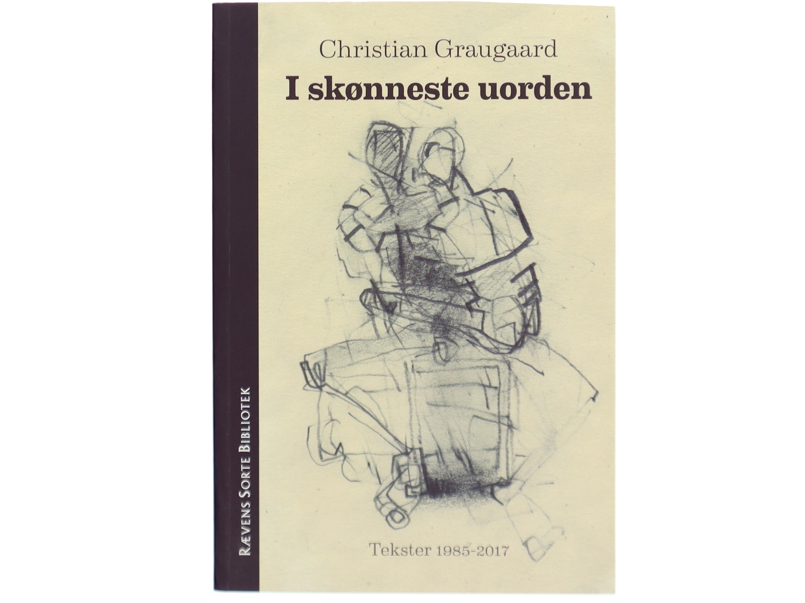 I skønneste uorden : tekster 1985-2017 af Christian Graugaard (Bog)
