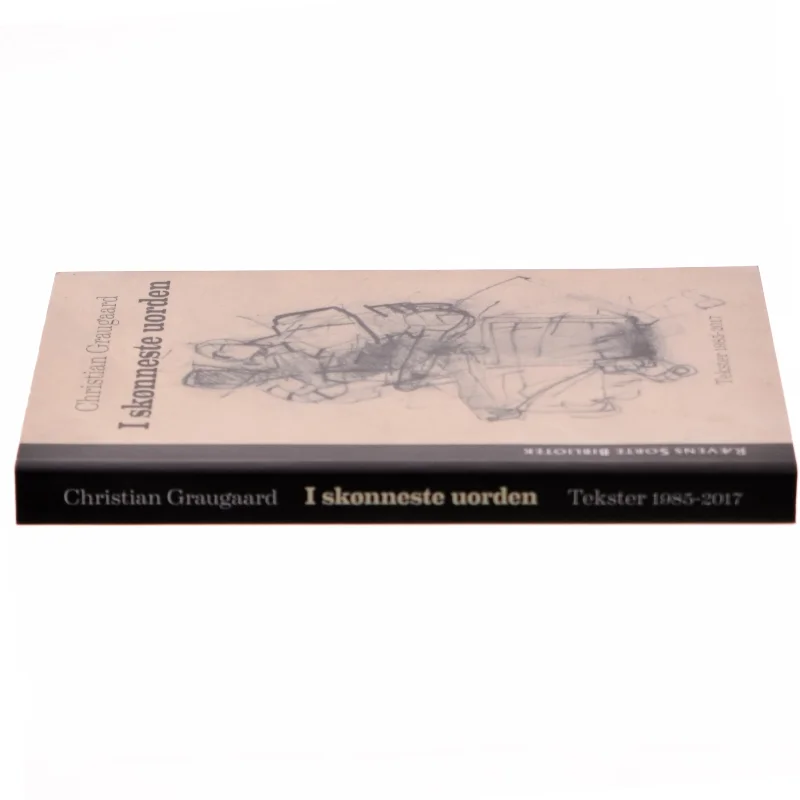 I skønneste uorden : tekster 1985-2017 af Christian Graugaard (Bog)