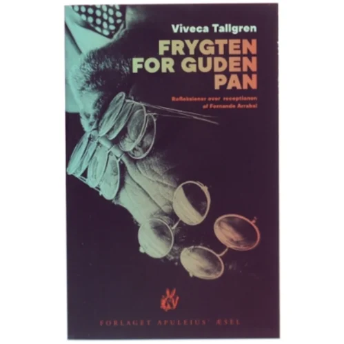 Frygten for guden Pan : refleksioner over receptionen af Fernando Arrabal af Viveca Tallgren (Bog)