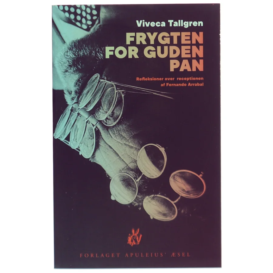 Frygten for guden Pan : refleksioner over receptionen af Fernando Arrabal af Viveca Tallgren (Bog)