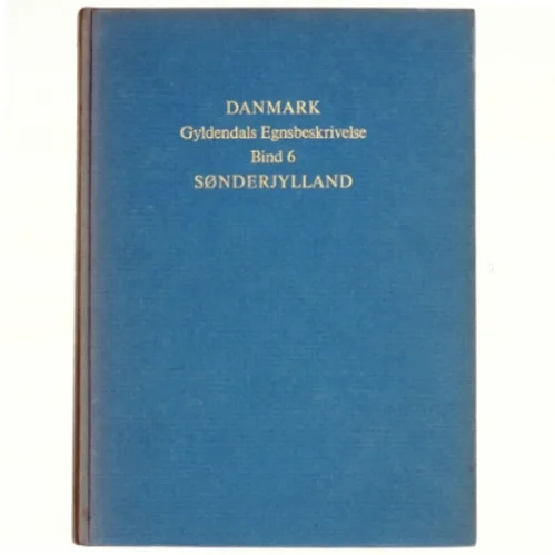 DANMARK: Gyldendals Egnsbeskrivelse Bind 6 - Sønderjylland