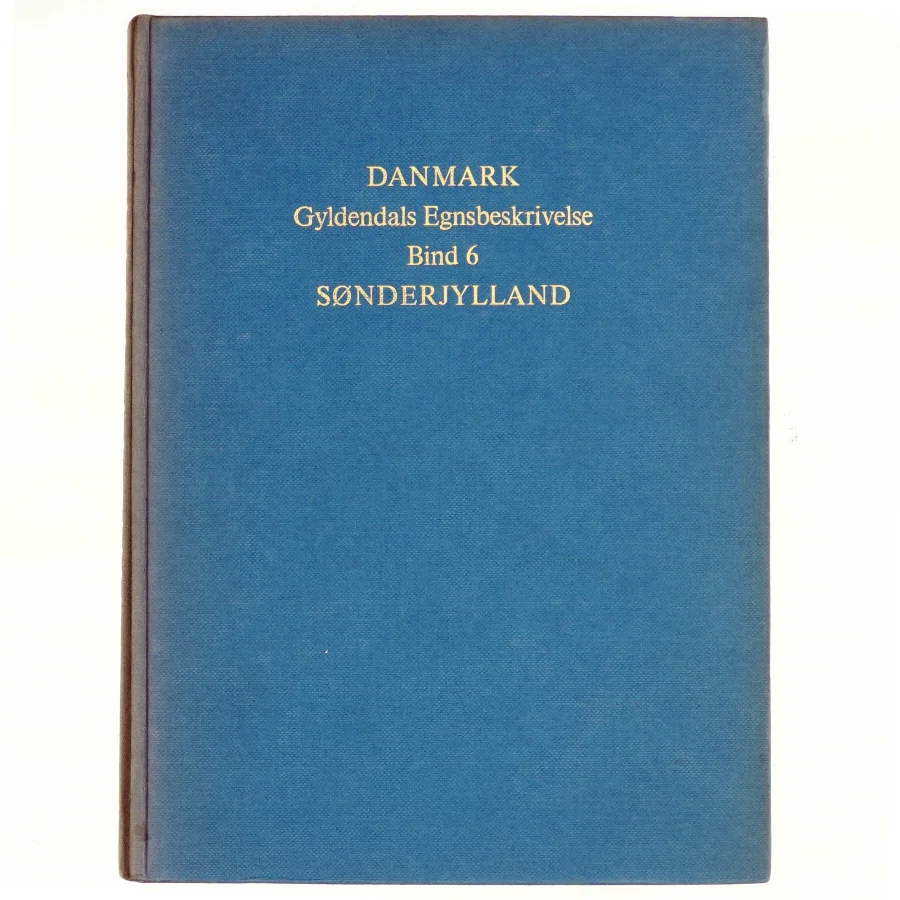 DANMARK: Gyldendals Egnsbeskrivelse Bind 6 - Sønderjylland