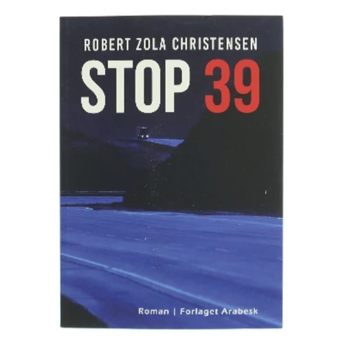 Stop 39 : roman af Robert Zola Christensen (Bog)