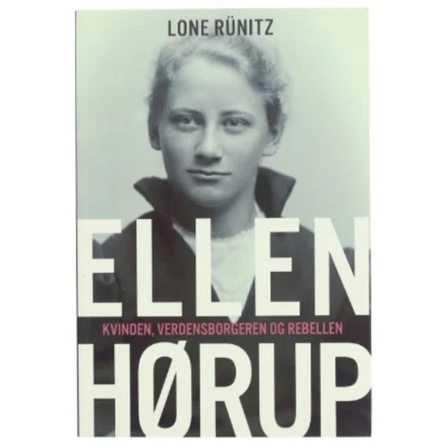 Ellen Hørup : kvinden, verdensborgeren og rebellen af Lone Rünitz (Bog)