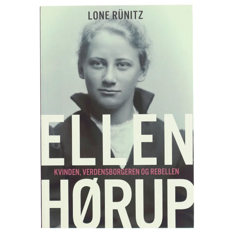 Ellen Hørup : kvinden, verdensborgeren og rebellen af Lone Rünitz (Bog)