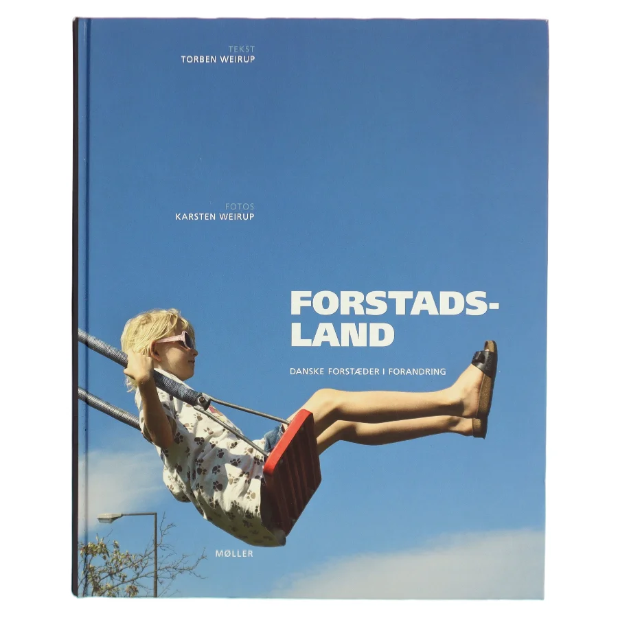 Forstadsland : danske forstæder i forandring af Torben Weirup (Bog)