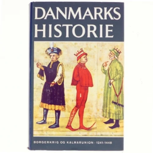 Danmarks Historie bind 4: Borgerkrig og Kalmarunion 1241-1448 (BOG)