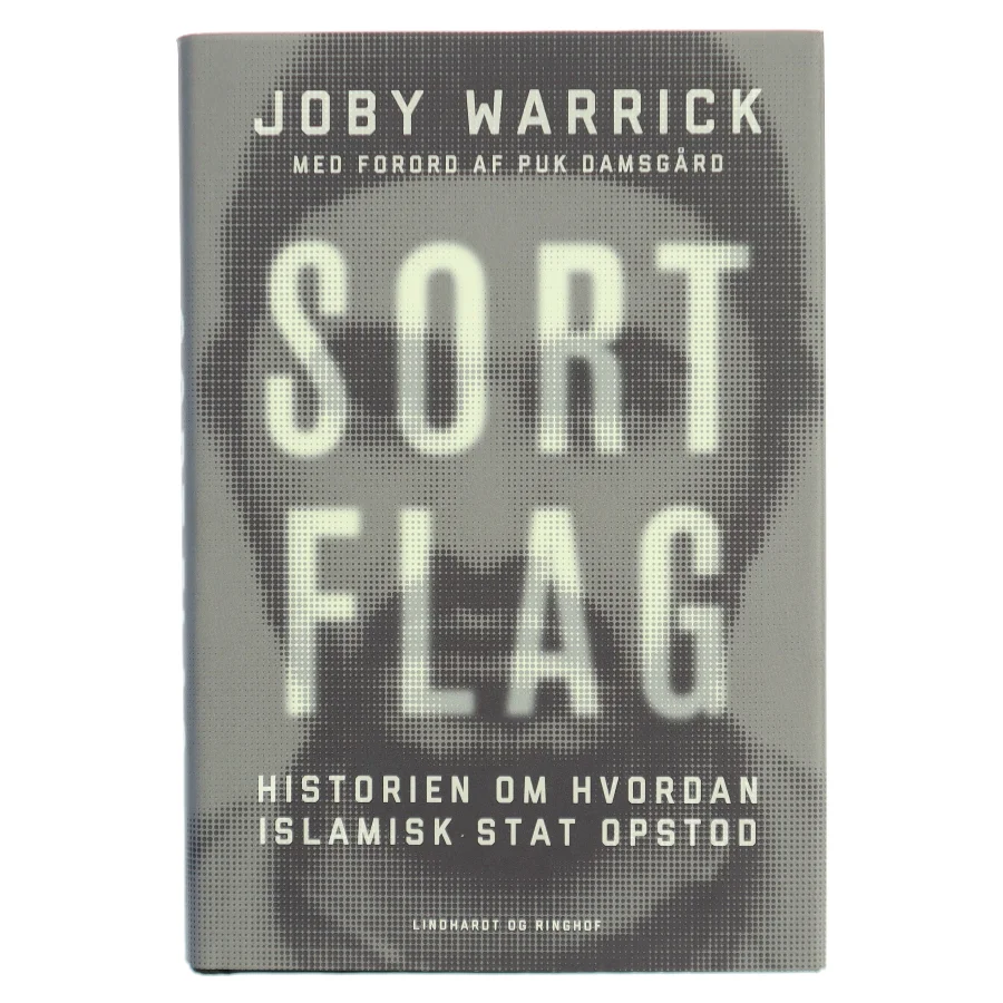 Sort flag : historien om hvordan Islamisk Stat opstod af Joby Warrick (Bog)