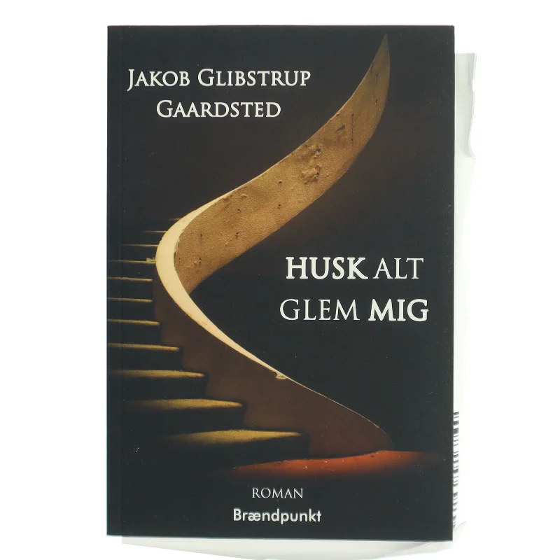 Husk alt, glem mig : roman af Jakob Glibstrup Gaardsted (f. 1992) (Bog)