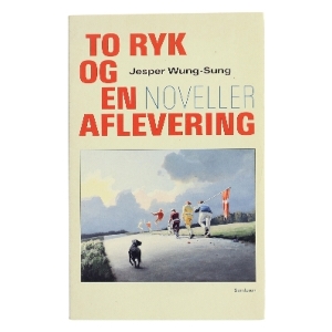 To ryk og en aflevering : noveller af Jesper Wung-Sung (Bog)