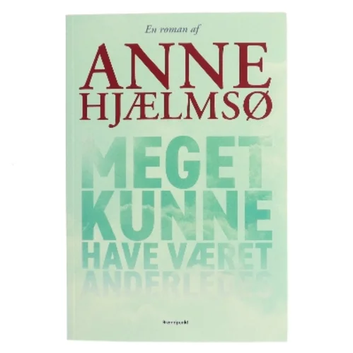 Meget kunne have været anderledes : roman af Anne Hjælmsø (Bog)