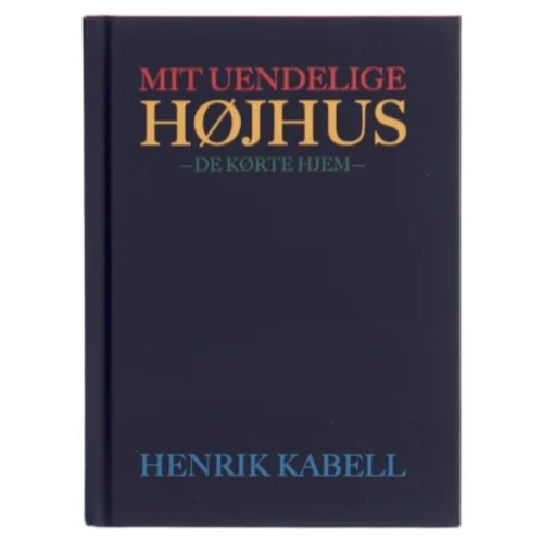 Mit uendelige højhus : de kørte hjem af Henrik Kabell (Bog)