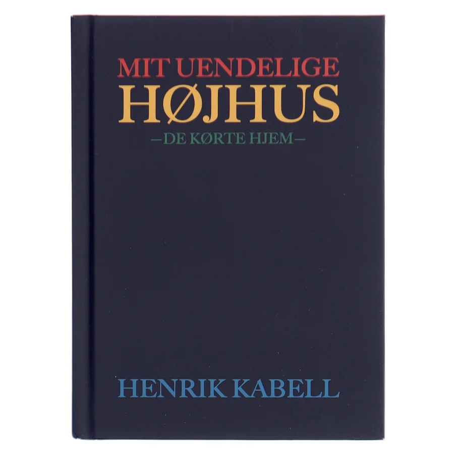 Mit uendelige højhus : de kørte hjem af Henrik Kabell (Bog)