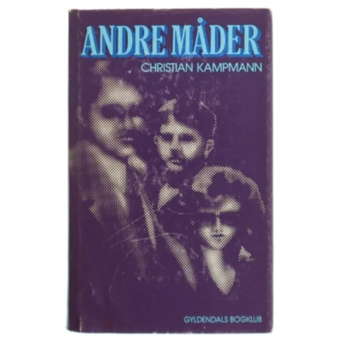 Andre Måder af Christian Kampmann (Bog) fra Gyldendals Bogklub