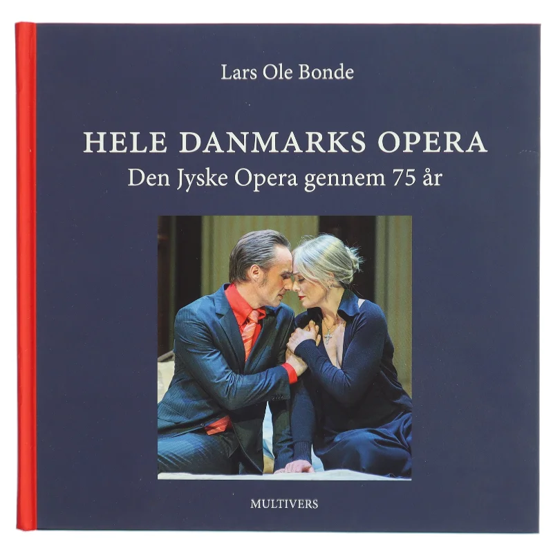 Hele Danmarks opera : Den Jyske Opera gennem 75 år : 1947-2022 (Bog)