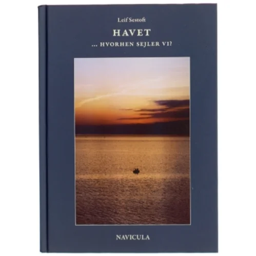 Havet - hvorhen sejler vi? : illustreret med sindbilleder og evighedsbilleder af Leif Sestoft (Bog)
