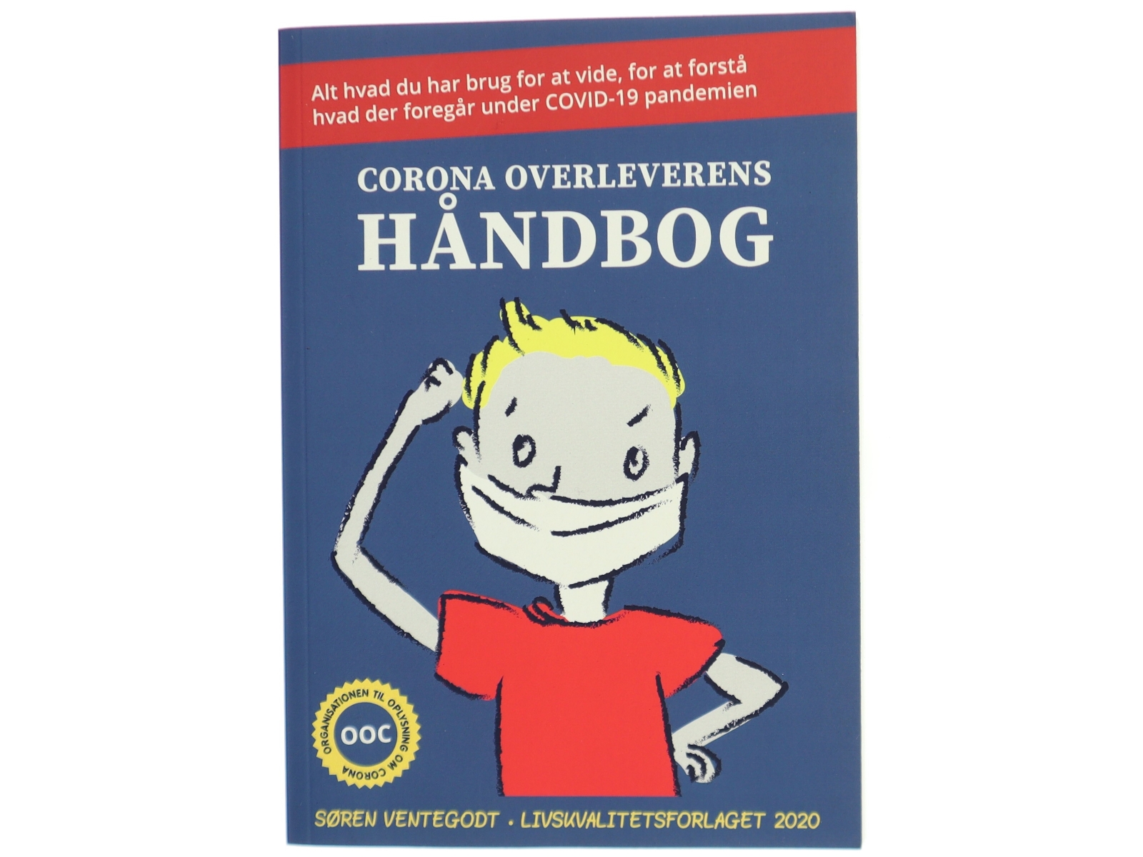 Corona overleverens håndbog : alt hvad du har brug for at vide for at forstå hvad der foregår under COVID-19 pandemien af Søren Ventegodt (Bog)