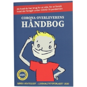 Corona overleverens håndbog : alt hvad du har brug for at vide for at forstå hvad der foregår under COVID-19 pandemien af Søren Ventegodt (Bog)