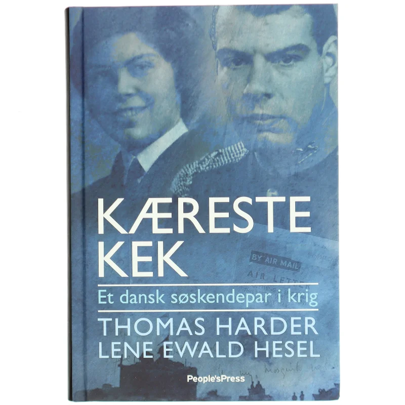 Kæreste Kek : et dansk søskendepar i krig af Thomas Harder (Bog)