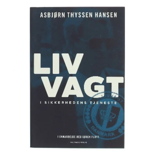 Livvagt : i sikkerhedens tjeneste af Asbjørn Thyssen Hansen (f. 1942) (Bog)