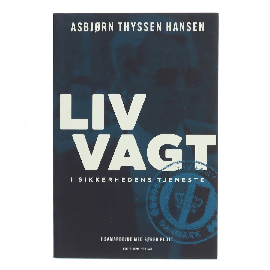 Livvagt : i sikkerhedens tjeneste af Asbjørn Thyssen Hansen (f. 1942) (Bog)