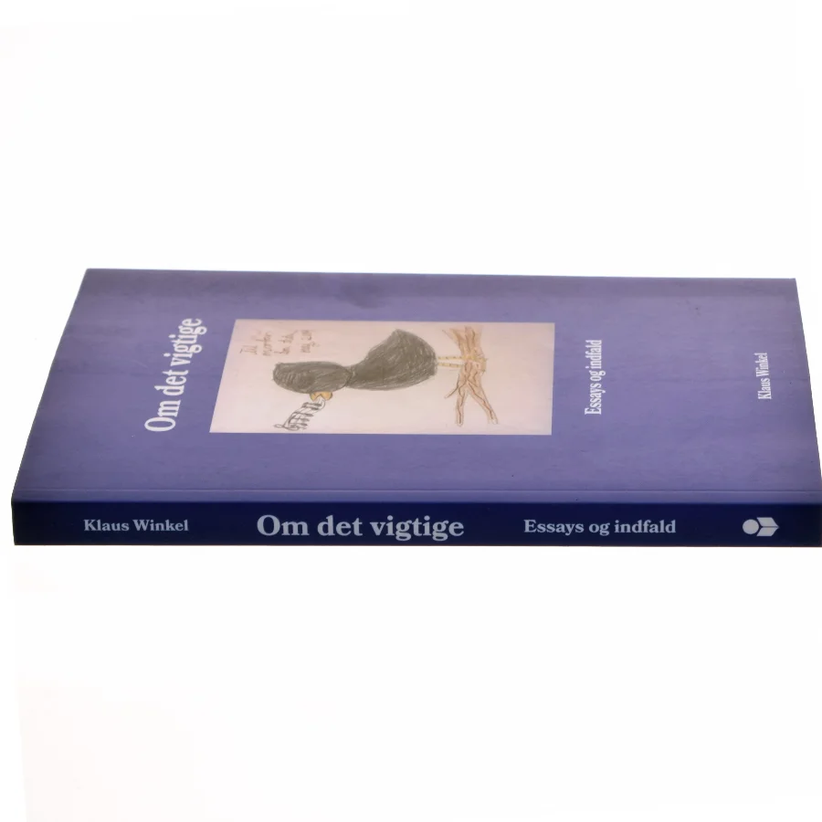 Om det vigtige : essays og indfald af Klaus Winkel (Bog)