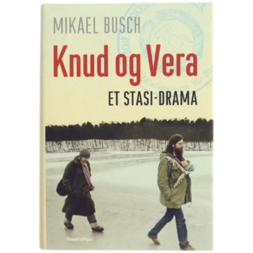 Knud og Vera : et Stasi-drama af Mikael Busch (Bog)