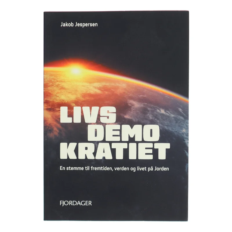 Livsdemokratiet : en stemme til fremtiden, verden og livet på Jorden af Jakob Jespersen (Bog)