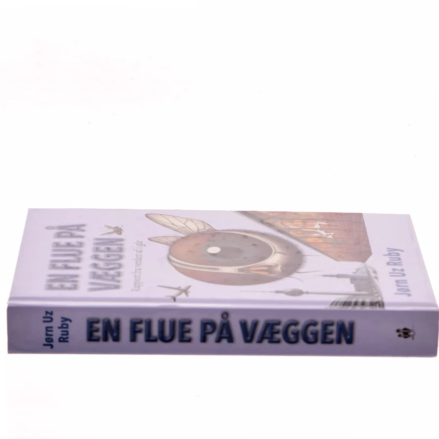 En flue på væggen : rapport fra verden af i går af Jørn Uz Ruby (Bog)