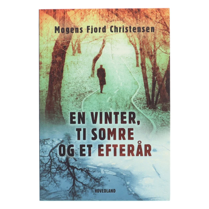 En vinter, ti somre og et efterår : roman af Mogens Fjord Christensen (Bog)