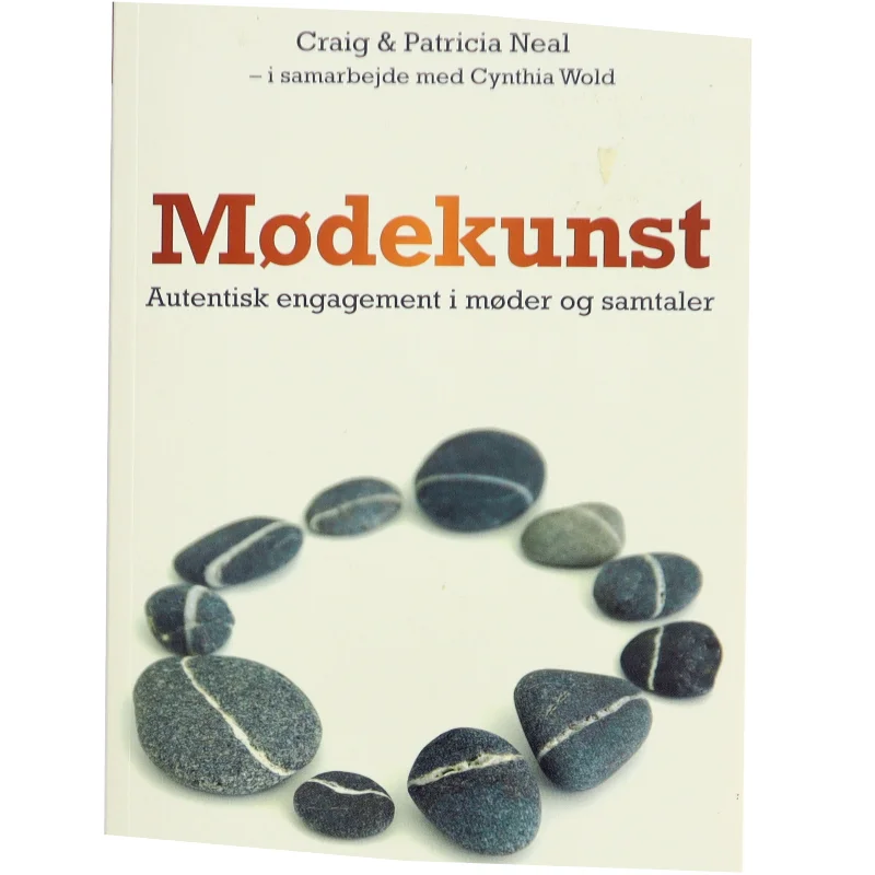 Mødekunst : autentisk engagement i møder og samtaler af Craig Neal (Bog)