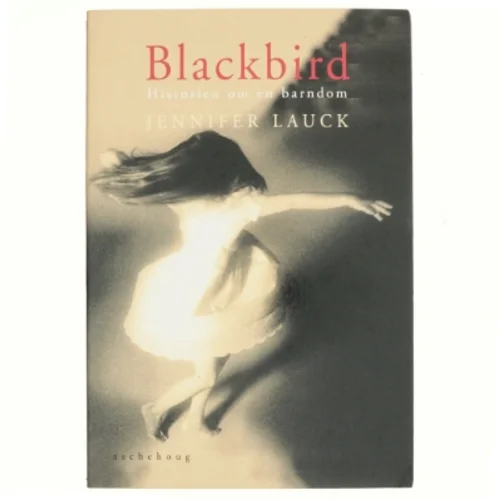 Blackbird : historien om en barndom af Jennifer Lauck (Bog)