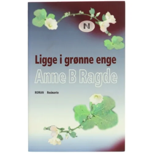 Ligge i grønne enge : roman. bind 1 af Anne B. Ragde (Bog)