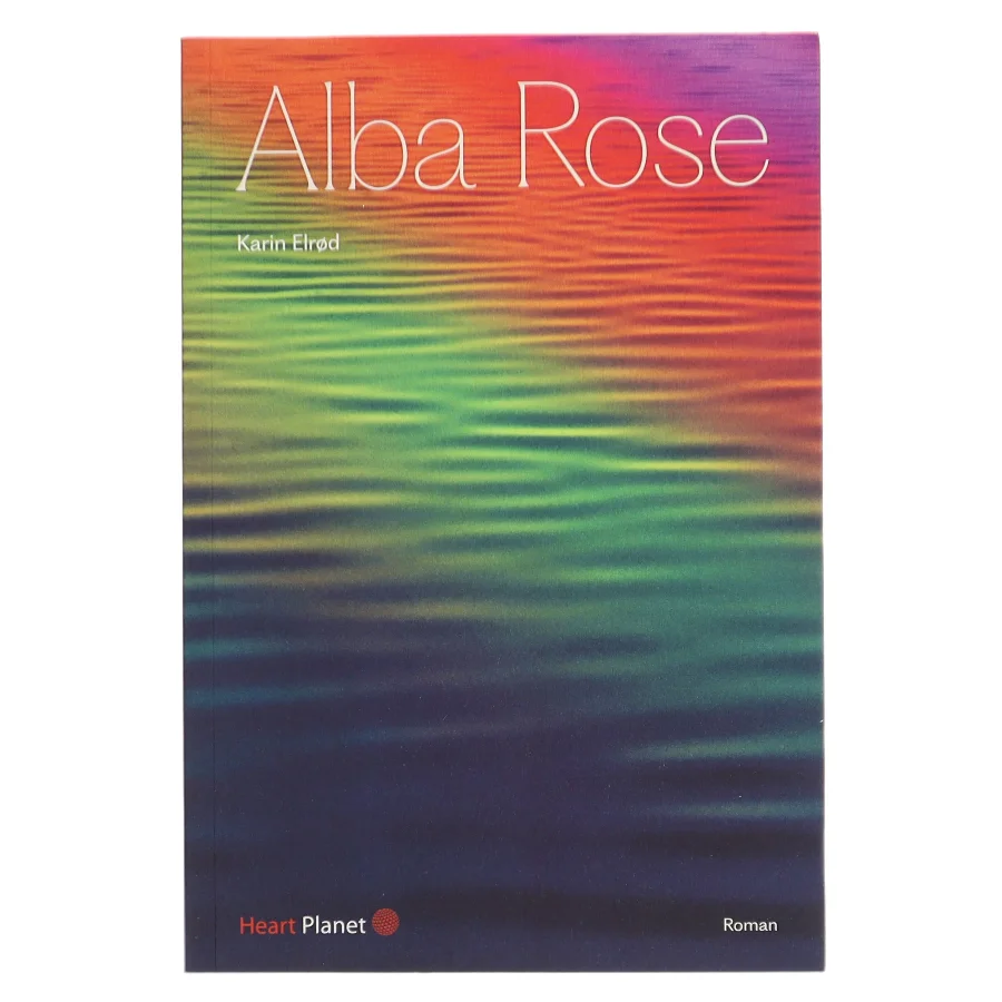 Alba Rose : roman af Karin Elrød (Bog)