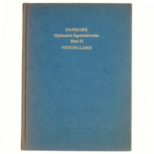 DANMARK Gyldendals Egnsbsekrivelser Bind 10: Vestjylland