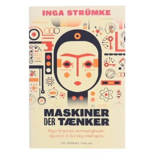 Maskiner der tænker : algoritmernes hemmeligheder og vejen til kunstig intelligens af Inga Strümke (Bog)