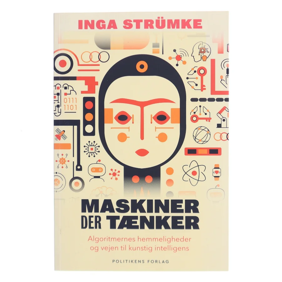 Maskiner der tænker : algoritmernes hemmeligheder og vejen til kunstig intelligens af Inga Strümke (Bog)