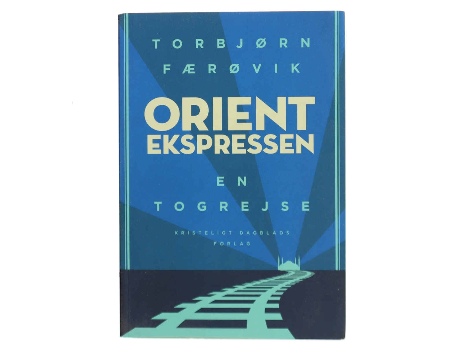 Orientekspressen : en togrejse af Torbjørn Færøvik (f. 1948) (Bog)