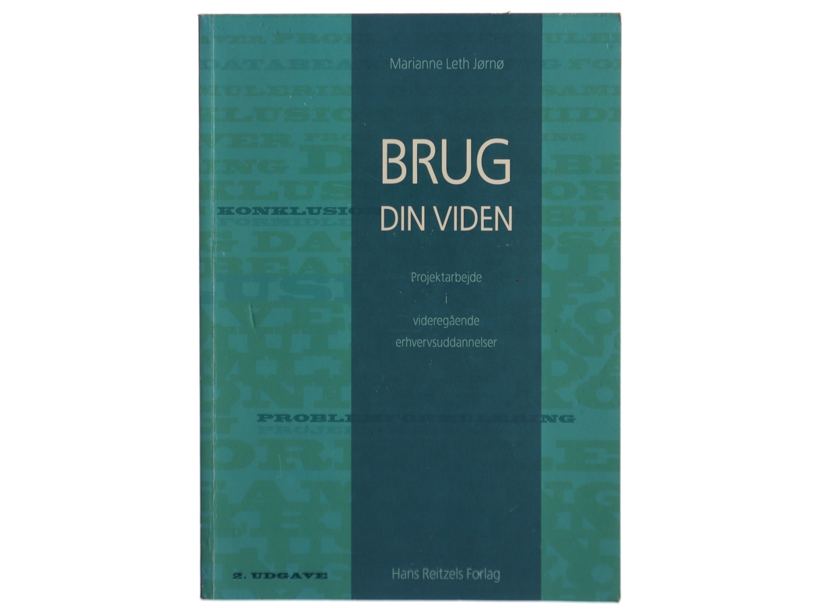 Brug din viden. Bind 1, Projektarbejde i videregående erhvervsuddannelser af Marianne Leth Jørnø (Bog)
