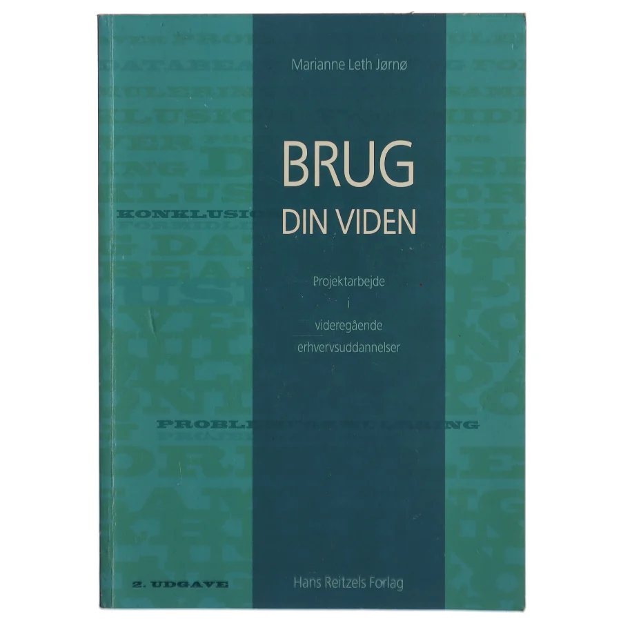 Brug din viden. Bind 1, Projektarbejde i videregående erhvervsuddannelser af Marianne Leth Jørnø (Bog)