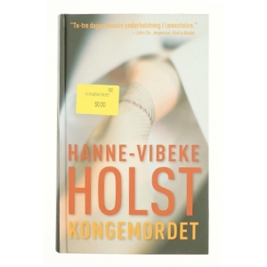 Kongemordet : roman af Hanne-Vibeke Holst (Bog)
