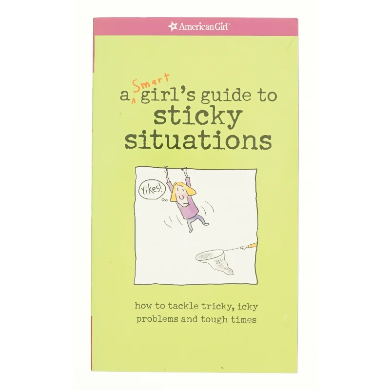 A Smart Girlś guide to sticky situations : how to tackle tricky, icky problems and tough times (Bog)