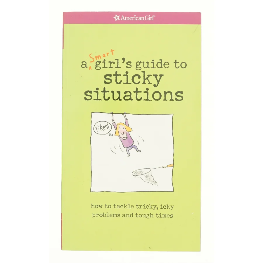 A Smart Girlś guide to sticky situations : how to tackle tricky, icky problems and tough times (Bog)