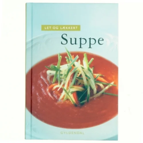 Let og lækkert suppe af Morten Bech Køster (Bog)