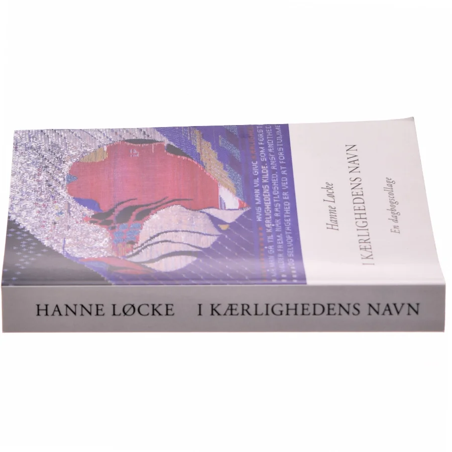 I kærlighedens navn : en dagbogscollage af Hanne Løcke (Bog)