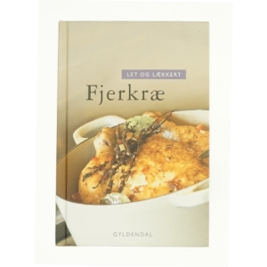 Let og lækkert fjerkræ af Bente Nissen Lundsgaard (Bog)