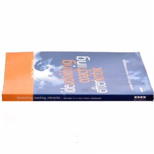 Ideudvikling, coaching, efterkritik : værktøjer til en mere kreativ arbejdsplads af Hans Chr. Andersen (f. 1945-04-11) (Bog)