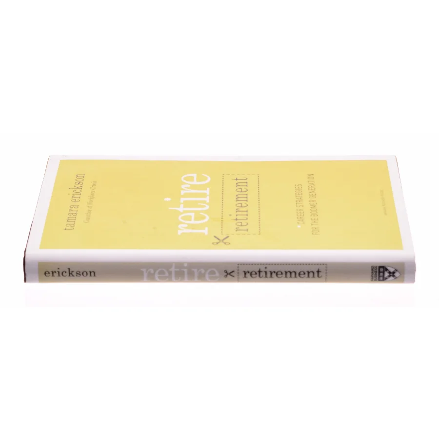 Retire Retirement : Career Strategies for the Boomer Generation by Tamara J. Erickson af Tamara Erickson (Bog)
